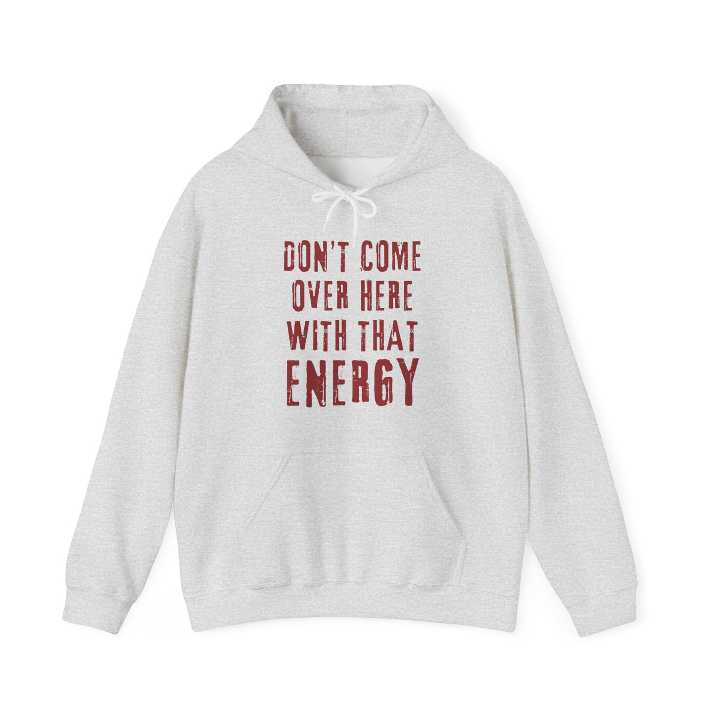 Don't come over here with that energy - red lettering hoodie