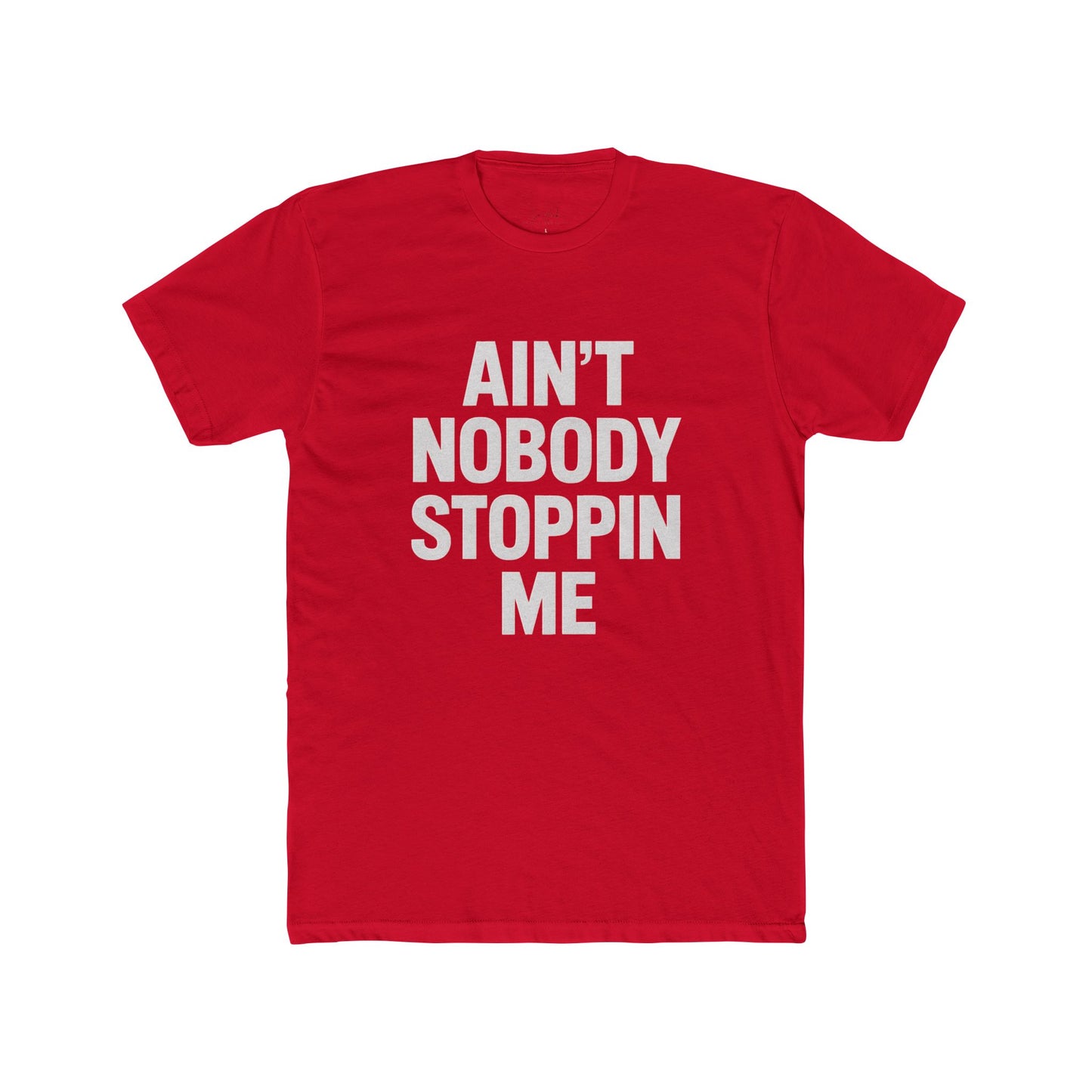 Ain’t Nobody Stopping Me