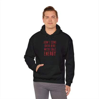 Don't come over here with that energy - red lettering hoodie