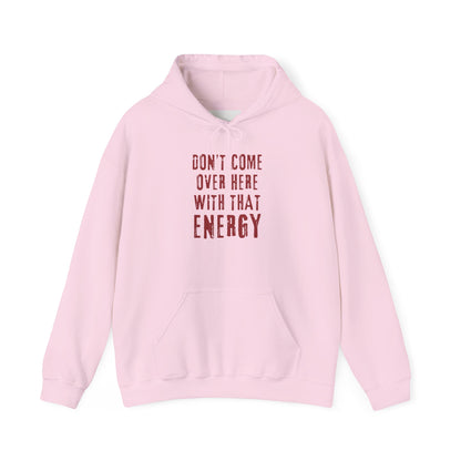 Don't come over here with that energy - red lettering hoodie