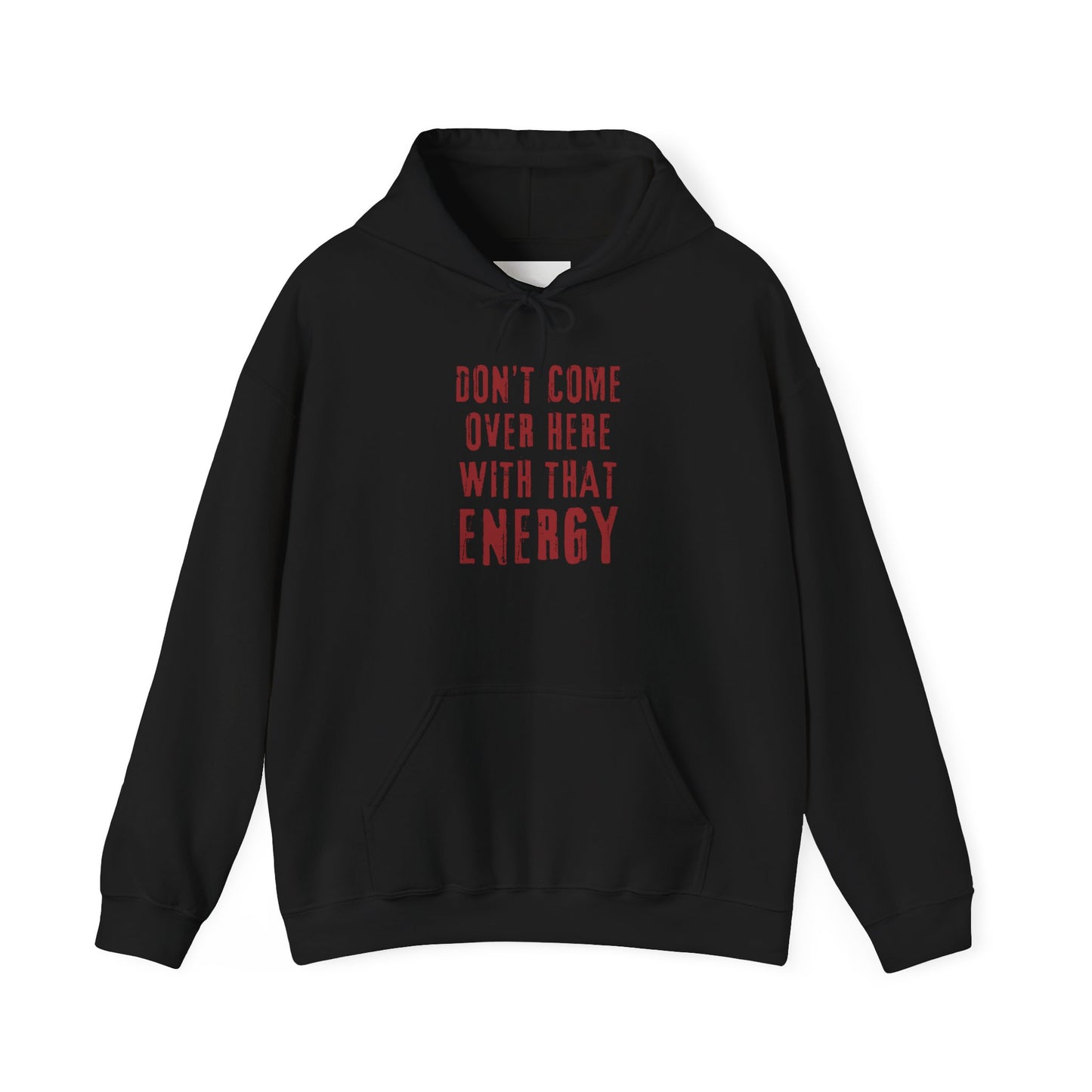 Don't come over here with that energy - red lettering hoodie